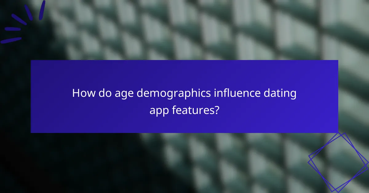 How do age demographics influence dating app features?
