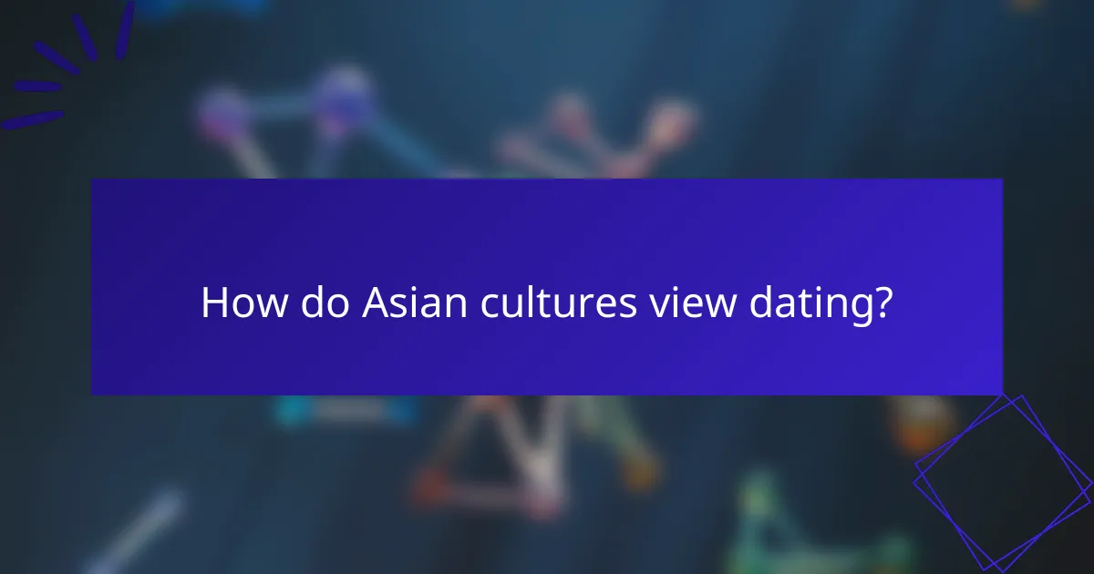How do Asian cultures view dating?