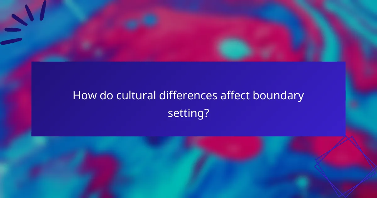 How do cultural differences affect boundary setting?
