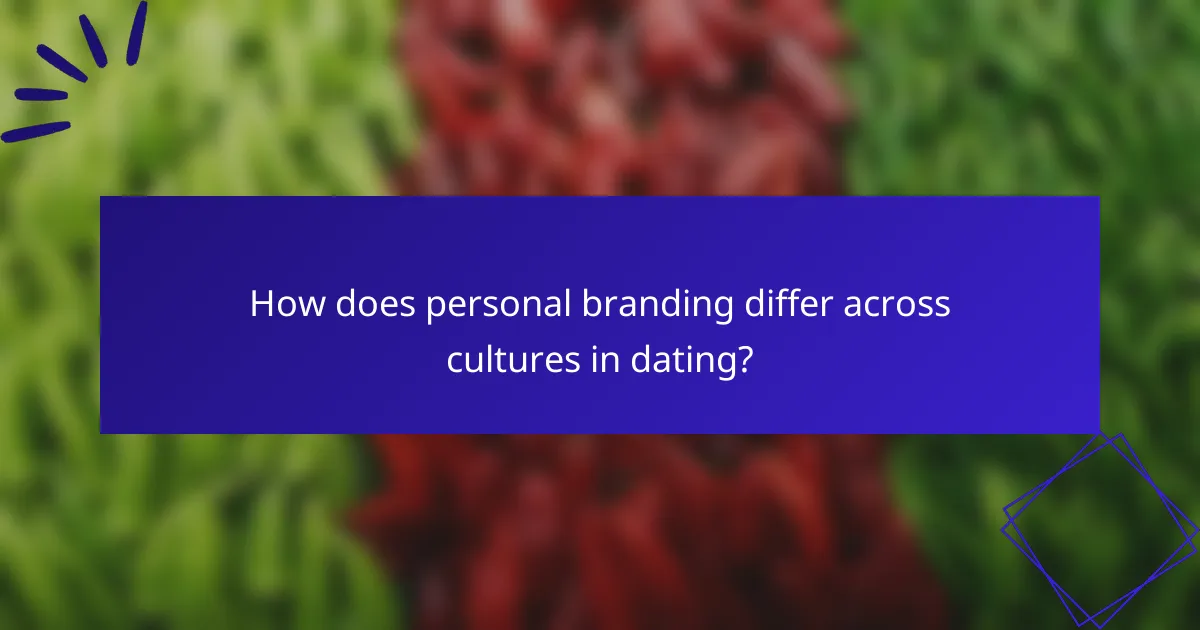How does personal branding differ across cultures in dating?