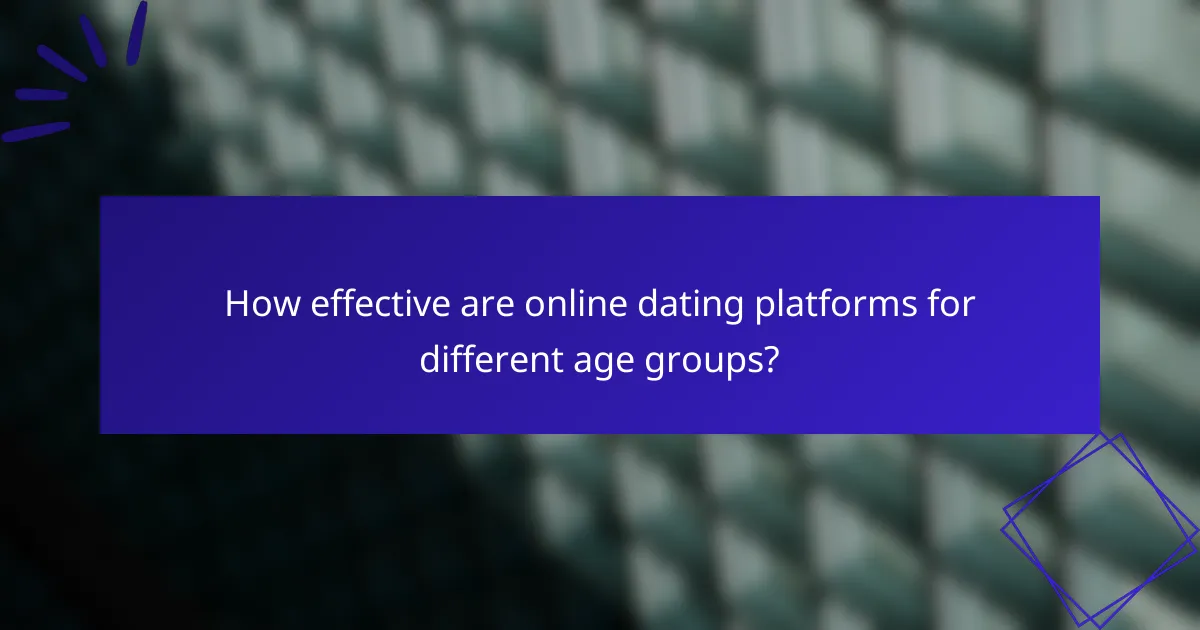 How effective are online dating platforms for different age groups?