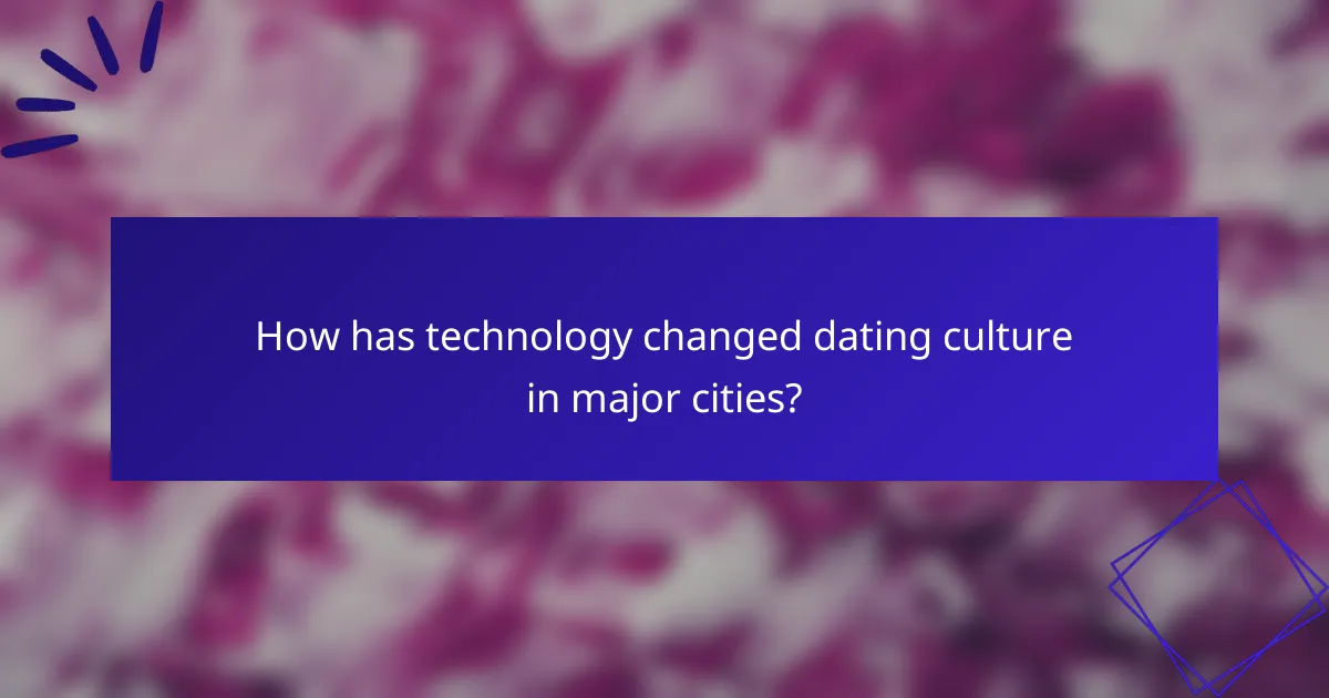 How has technology changed dating culture in major cities?