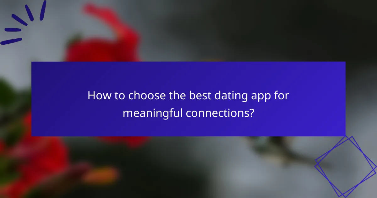 How to choose the best dating app for meaningful connections?