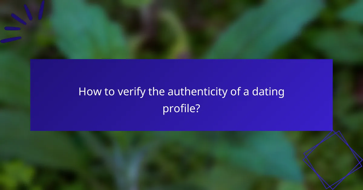 How to verify the authenticity of a dating profile?