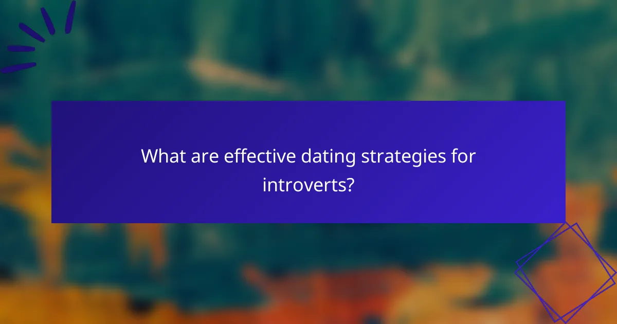 What are effective dating strategies for introverts?
