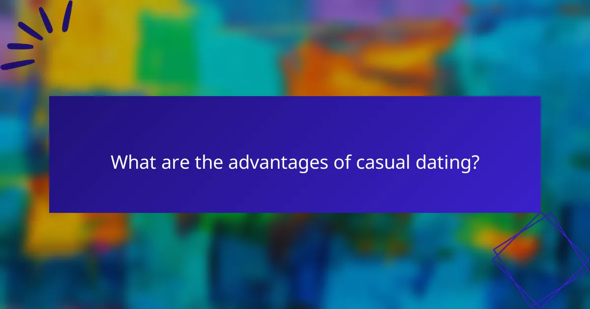 What are the advantages of casual dating?