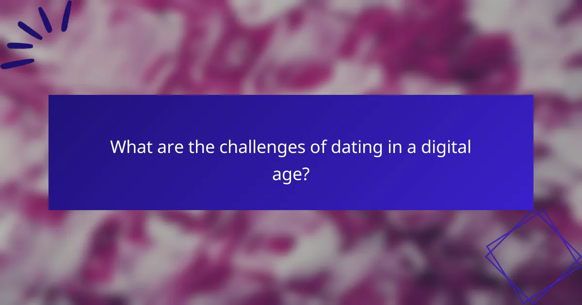 What are the challenges of dating in a digital age?