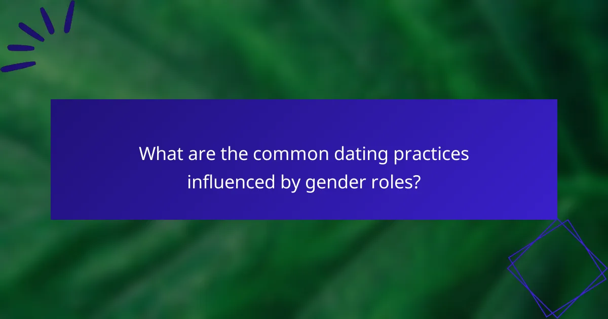 What are the common dating practices influenced by gender roles?