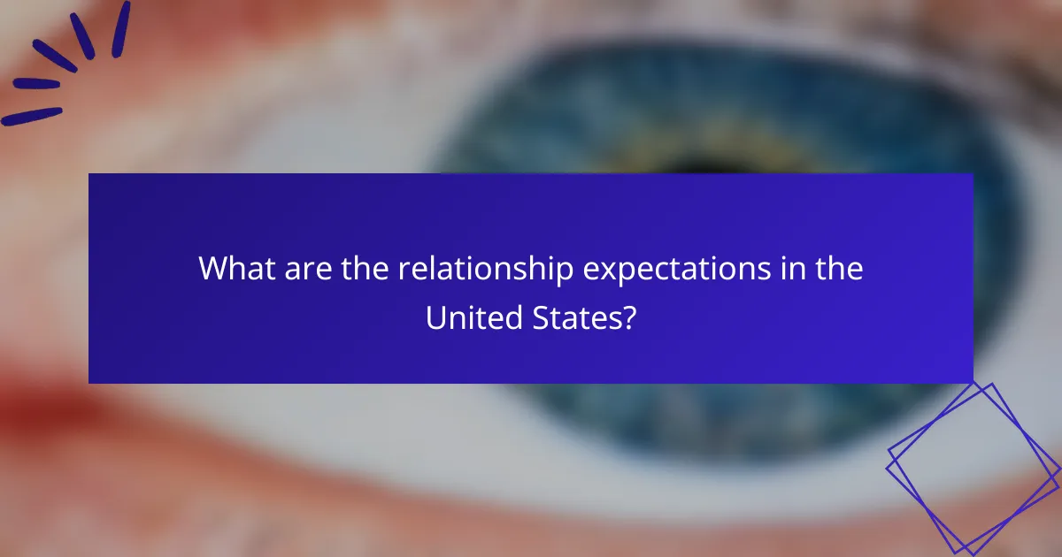 What are the relationship expectations in the United States?