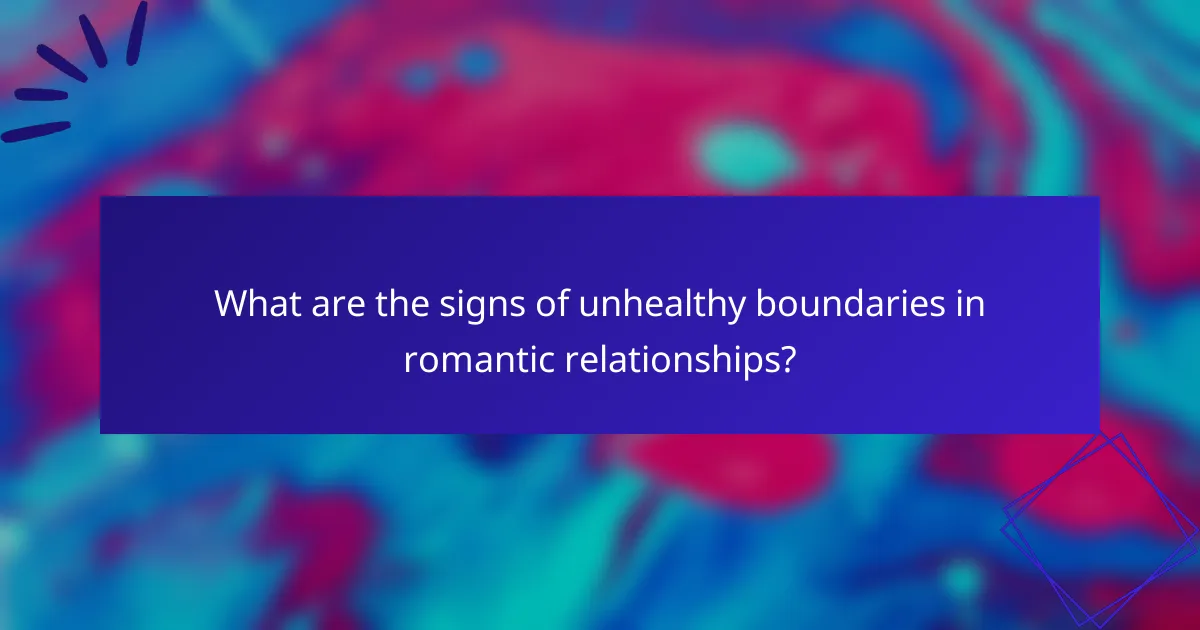 What are the signs of unhealthy boundaries in romantic relationships?