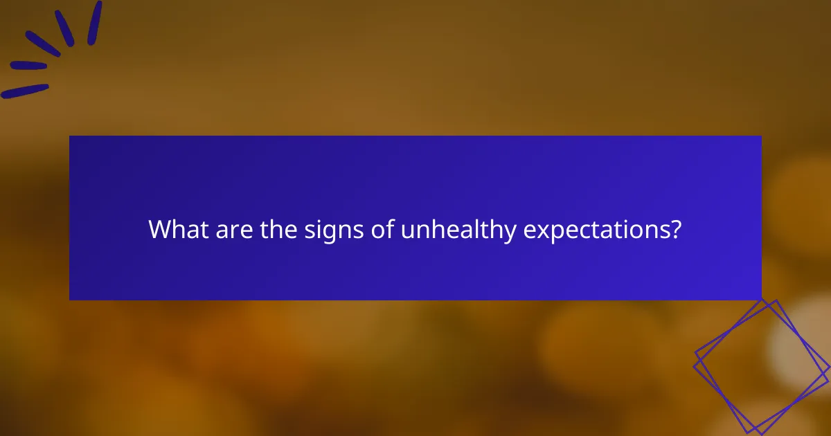 What are the signs of unhealthy expectations?